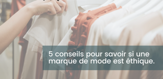 5 conseils pour savoir si une marque de mode est éthique