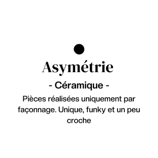 ASYMÉTRIE CÉRAMIQUE