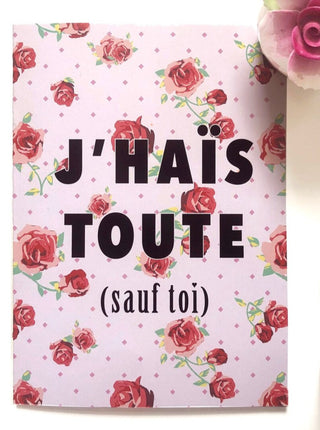 Carte de souhait rose pâle avec dessin de roses inscrit: J'hais toute ( sauf toi). Parfait idée cadeau pour femme.